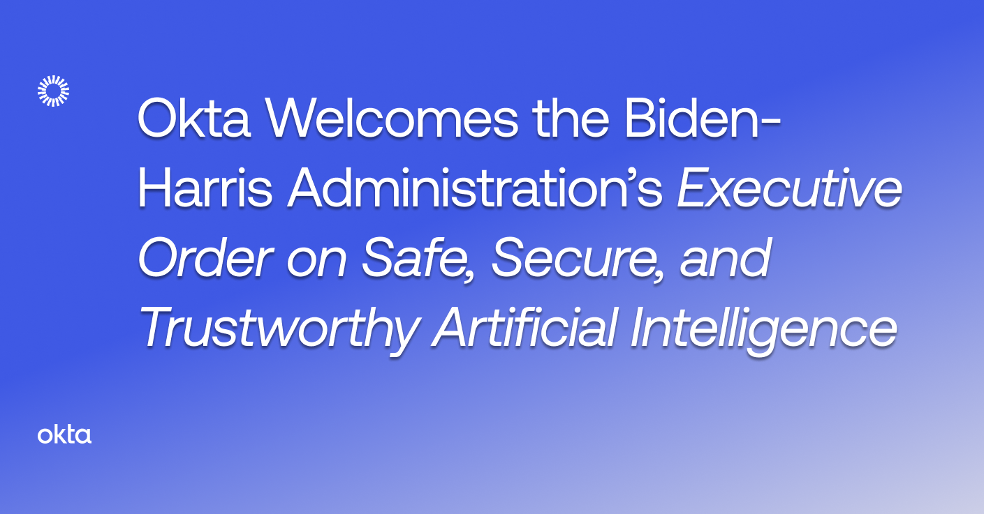 Okta the BidenHarris Administration’s Executive Order on Safe